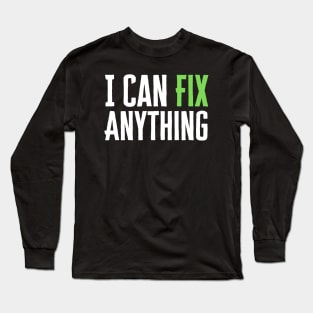 I Can Fix Anything Long Sleeve T-Shirt